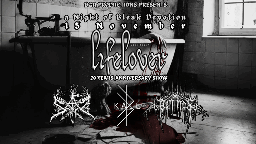 Day II of Bleak Devotion : Lifelover (20 Years Anniversary Show) • KALL • SAD • Penthos